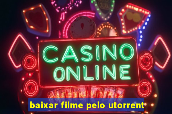 baixar filme pelo utorrent